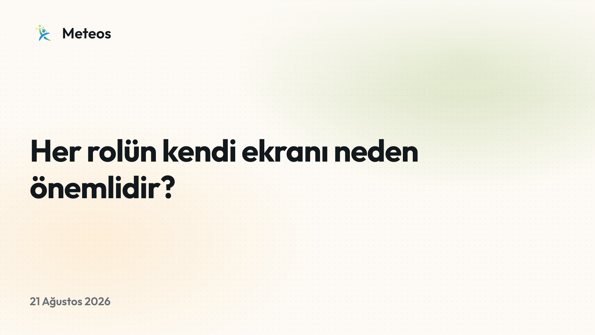 Her rolün kendi ekranı neden önemlidir?